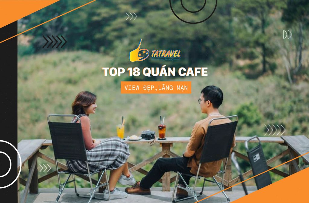 TOP 18 QUÁN CAFE Ở ĐÀ LẠT VIEW ĐẸP, LÃNG MẠN NHẤT 2021